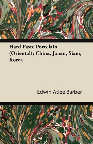 Hard Paste Porcelain (Oriental); China, Japan, Siam, Korea (English Edition)   by Edwin Atlee Barber  in Amazon kindel store